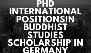 PhD International Positionsin Buddhist Studies Scholarship in Germany